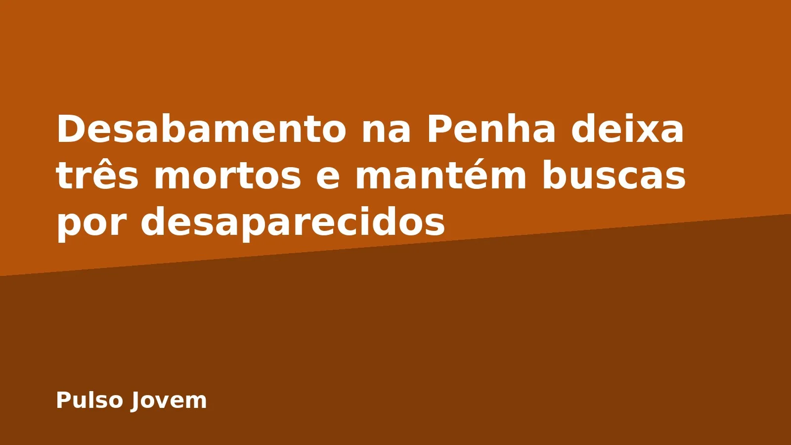 Desabamento na Penha deixa três mortos e mantém buscas por desaparecidos