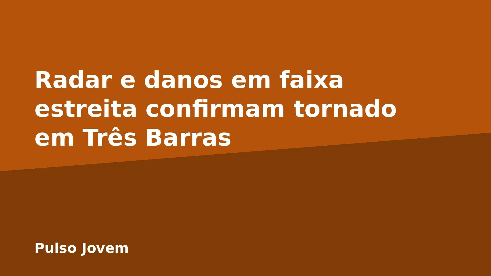 Radar e danos em faixa estreita confirmam tornado em Três Barras