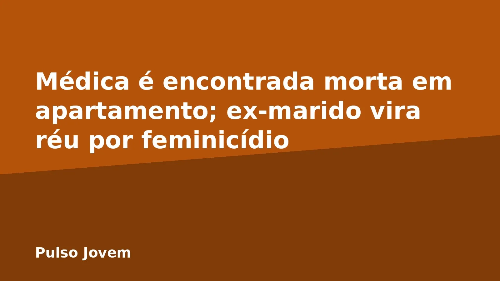 Médica é encontrada morta em apartamento; ex-marido vira réu por feminicídio