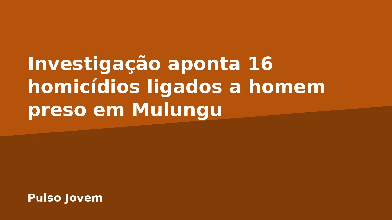 Investigação aponta 16 homicídios ligados a homem preso em Mulungu
