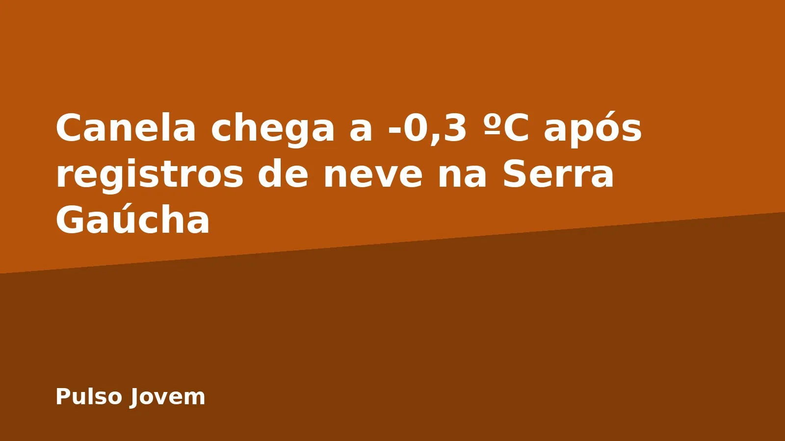 Canela chega a -0,3 ºC após registros de neve na Serra Gaúcha