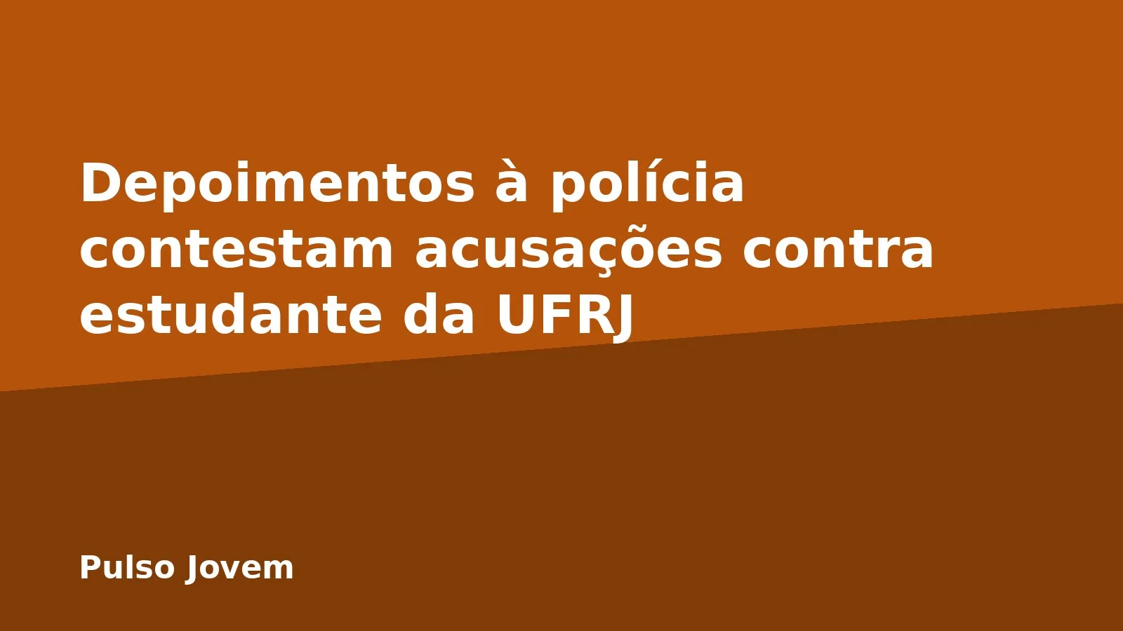 Depoimentos à polícia contestam acusações contra estudante da UFRJ