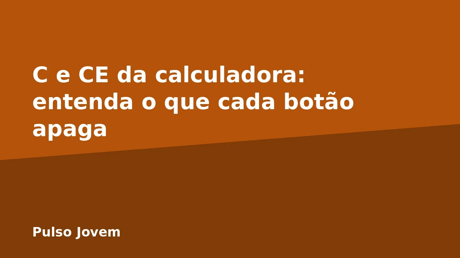 C e CE da calculadora: entenda o que cada botão apaga